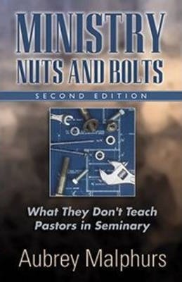 Cover of Ministry Nuts and Bolts - What they Dont Teach Pastors in Seminary